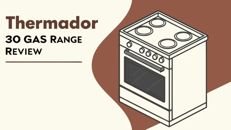 Thermador 30 Gas Range Review: Is It Worth Trying?