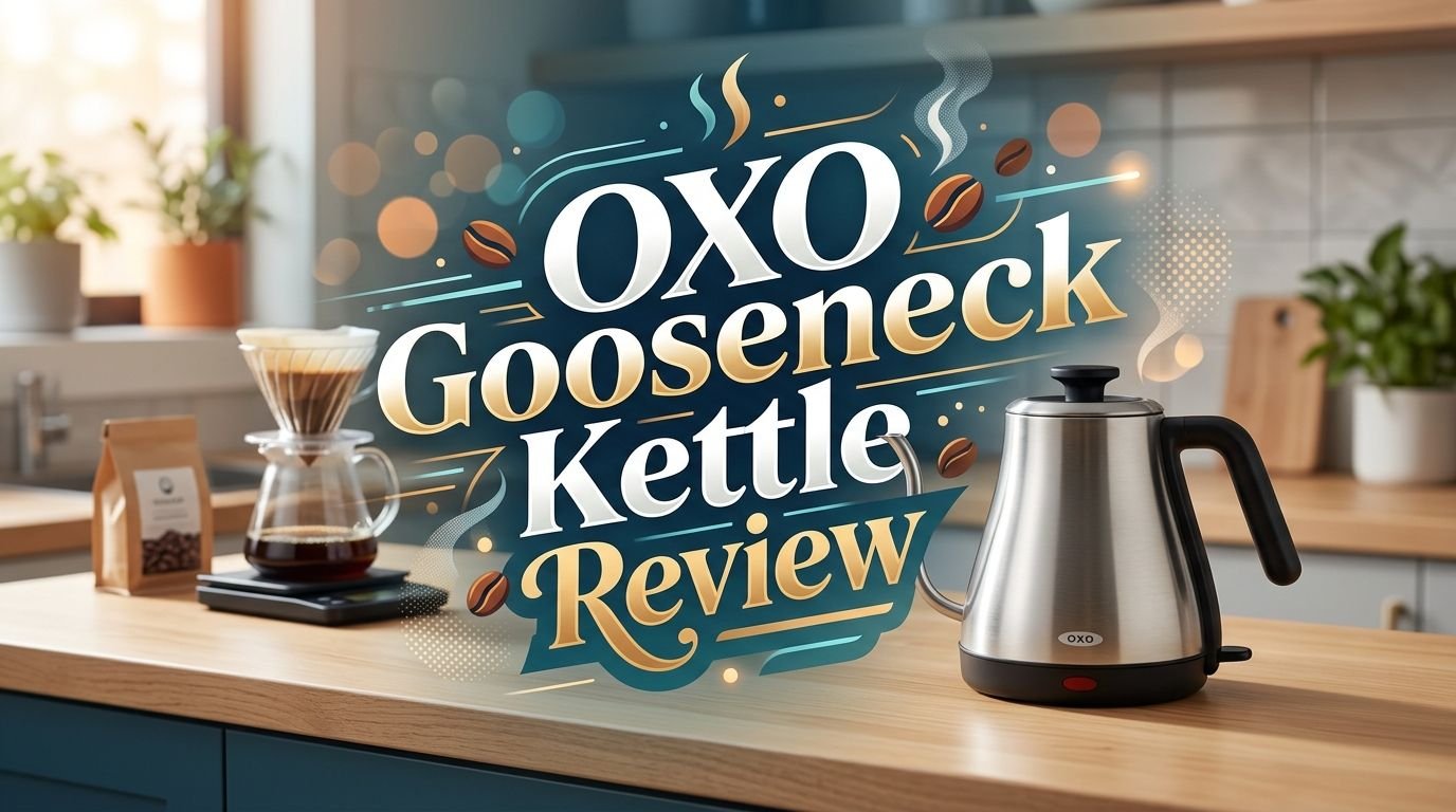 OXO Gooseneck Kettle Review 2026: Is It Still the Best Kettle?