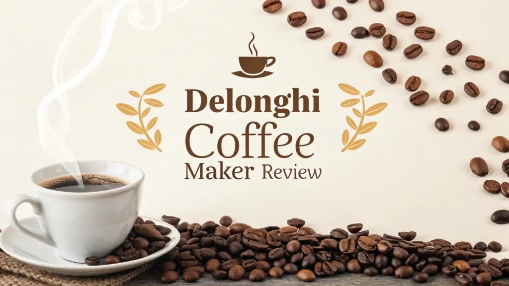 DeLonghi Coffee Maker Review 2026: Should You Buy This?