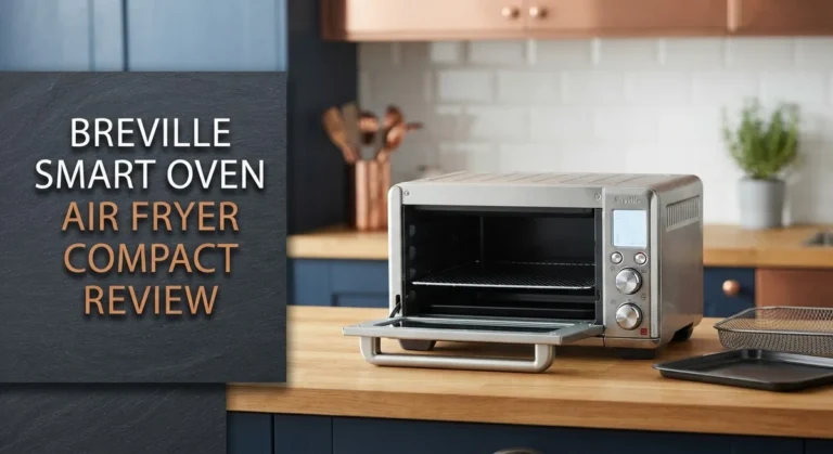 Breville Smart Oven Air Fryer Compact Review 2026: Worth Buying?